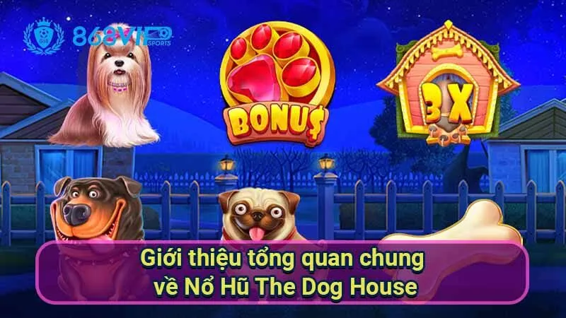 Nổ Hũ The Dog House - Thế Giới Vui Nhộn Của Những Chú Chó 2 gioi-thieu-tong-quan-chung-ve-no-hu-the-dog-house